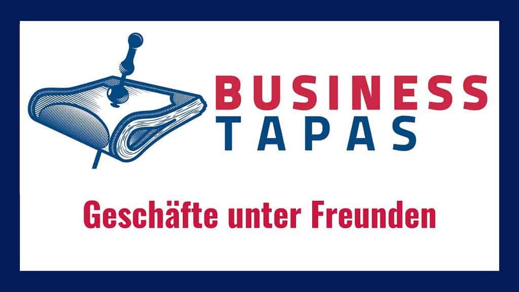 Startbild des Videos zum Thema Geschäftspartnerschaft unter Freunden mit dem Logo der Business Tapas.